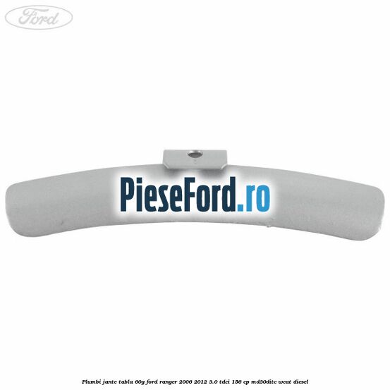 Plumbi jante tabla, 60g Ford Ranger 2006-2012 3.0 TDCi 156 cp MD30DITC, WEAT diesel