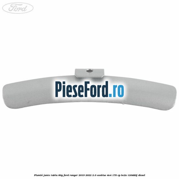 Plumbi jante tabla, 60g Ford Ranger 2019-2022 2.0 EcoBlue 4x4 170 cp BC2X, T20DD0J diesel