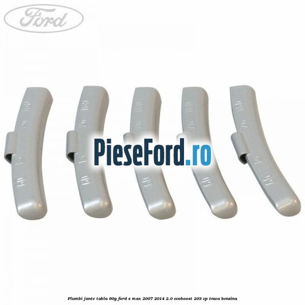 Plumbi jante tabla, 60g Ford S-Max 2007-2014 2.0 EcoBoost 203 cp Plumbi jante tabla, 60g Ford S-Max 2007-2014 2.0 EcoBoost 203 cp TNWA benzina