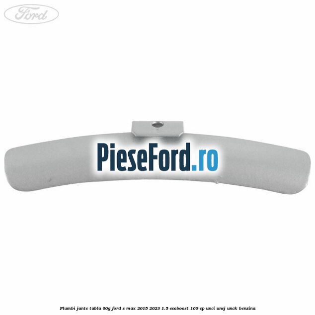Plumbi jante tabla, 60g Ford S-Max 2015-2023 1.5 EcoBoost 160 cp UNCI, UNCJ, UNCK benzina