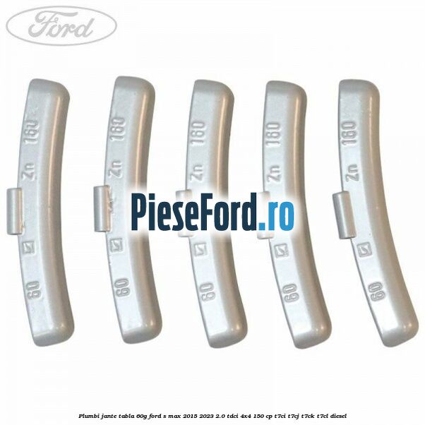 Plumbi jante tabla, 60g Ford S-Max 2015-2023 2.0 TDCi 4x4 150 cp T7CI, T7CJ, T7CK, T7CL diesel