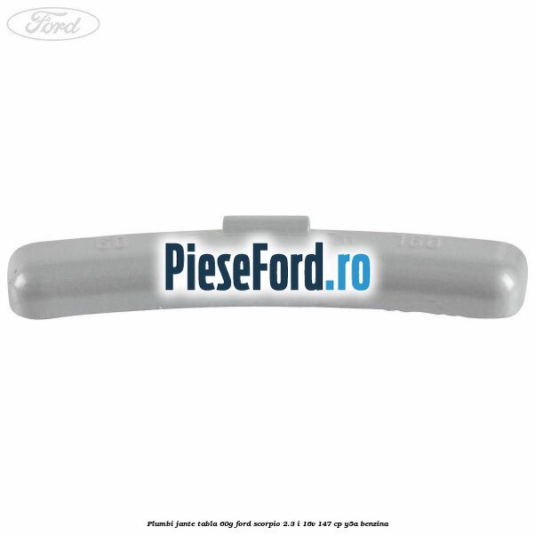 Plumbi jante tabla, 60g Ford Scorpio 2.3 i 16V 147 cp Y5A benzina