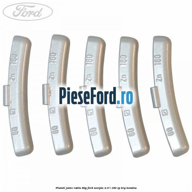 Plumbi jante tabla, 60g Ford Scorpio 2.9 i 150 cp BRG benzina