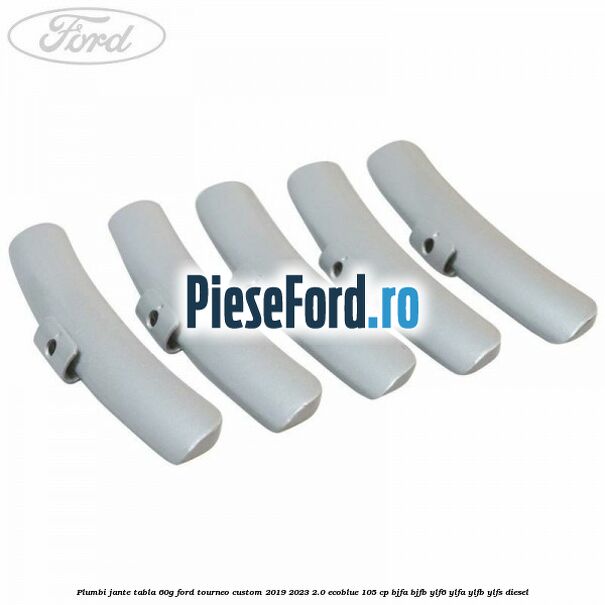 Plumbi jante tabla, 60g Ford Tourneo Custom 2019-2023 2.0 EcoBlue 105 cp BJFA, BJFB, YLF6, YLFA, YLFB, YLFS diesel