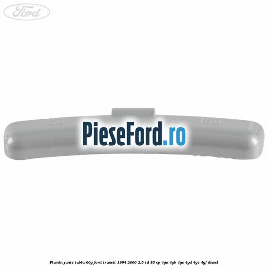 Plumbi jante tabla, 60g Ford Transit 1994-2000 2.5 TD 85 cp 4GA, 4GB, 4GC, 4GD, 4GE, 4GF diesel