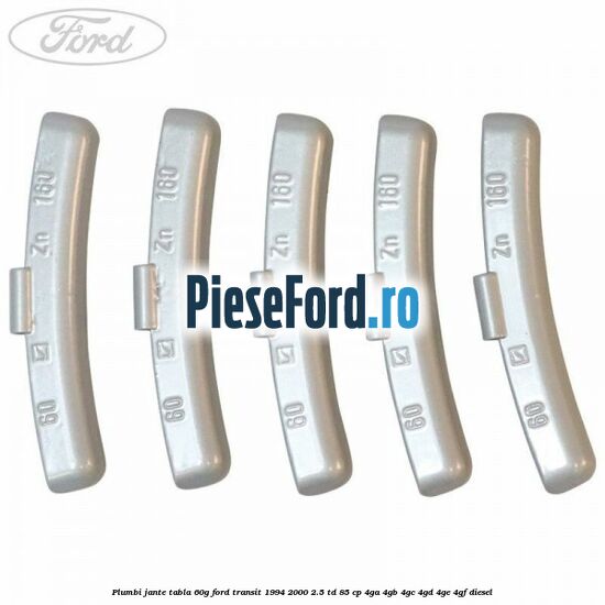 Plumbi jante tabla, 60g Ford Transit 1994-2000 2.5 TD 85 cp 4GA, 4GB, 4GC, 4GD, 4GE, 4GF diesel
