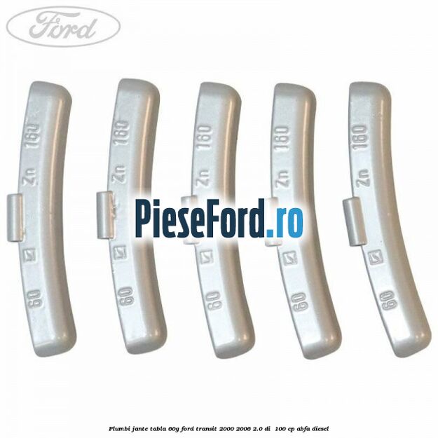 Plumbi jante tabla, 60g Ford Transit 2000-2006 2.0 DI  100 cp ABFA diesel
