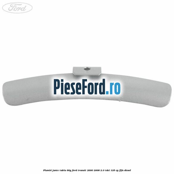 Plumbi jante tabla, 60g Ford Transit 2000-2006 2.0 TDCi 125 cp FIFA diesel