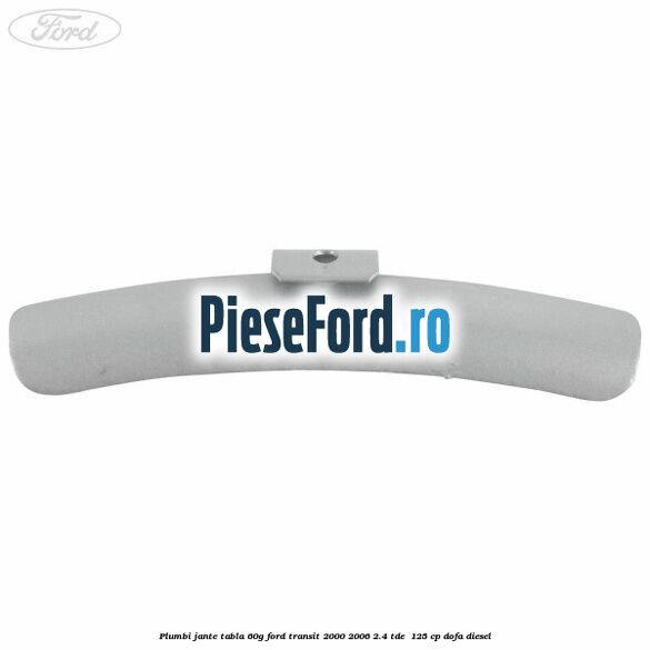 Plumbi jante tabla, 60g Ford Transit 2000-2006 2.4 TDE  125 cp DOFA diesel