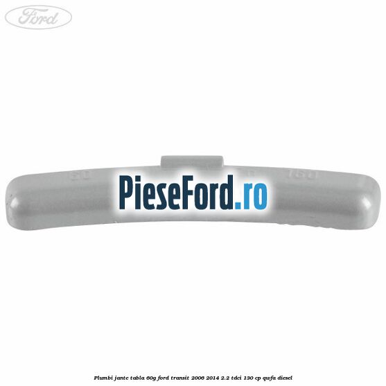 Plumbi jante tabla, 60g Ford Transit 2006-2014 2.2 TDCi 130 cp Plumbi jante tabla, 60g Ford Transit 2006-2014 2.2 TDCi 130 cp QWFA diesel