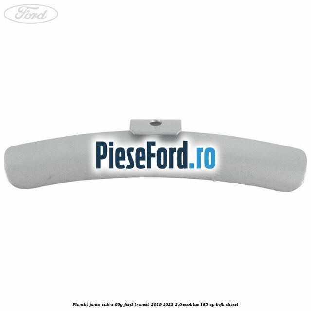 Plumbi jante tabla, 60g Ford Transit 2019-2023 2.0 EcoBlue 185 cp Plumbi jante tabla, 60g Ford Transit 2019-2023 2.0 EcoBlue 185 cp BCFB diesel