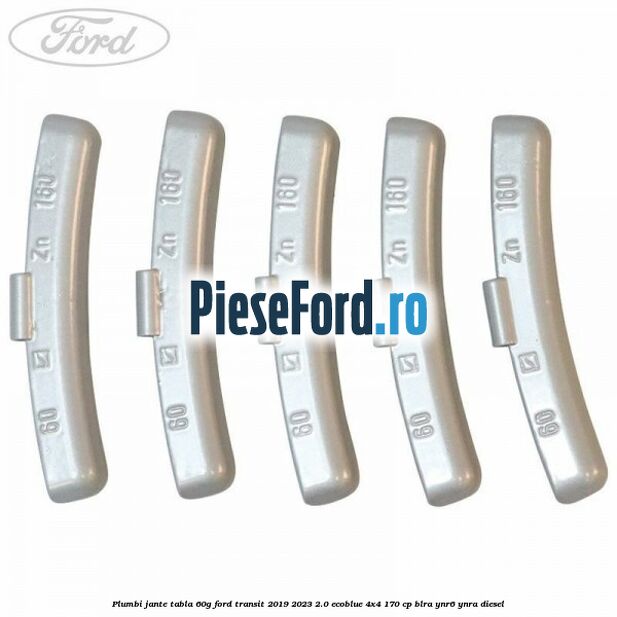 Plumbi jante tabla, 60g Ford Transit 2019-2023 2.0 EcoBlue 4x4 170 cp BLRA, YNR6, YNRA diesel