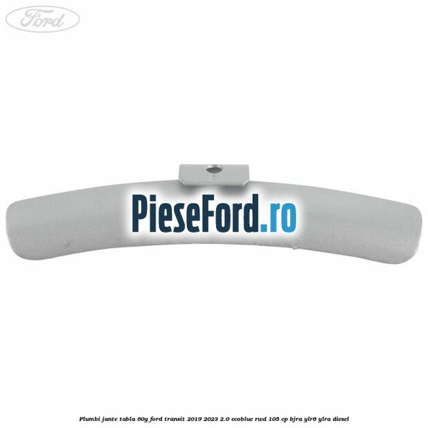 Plumbi jante tabla, 60g Ford Transit 2019-2023 2.0 EcoBlue RWD 105 cp BJRA, YLR6, YLRA diesel
