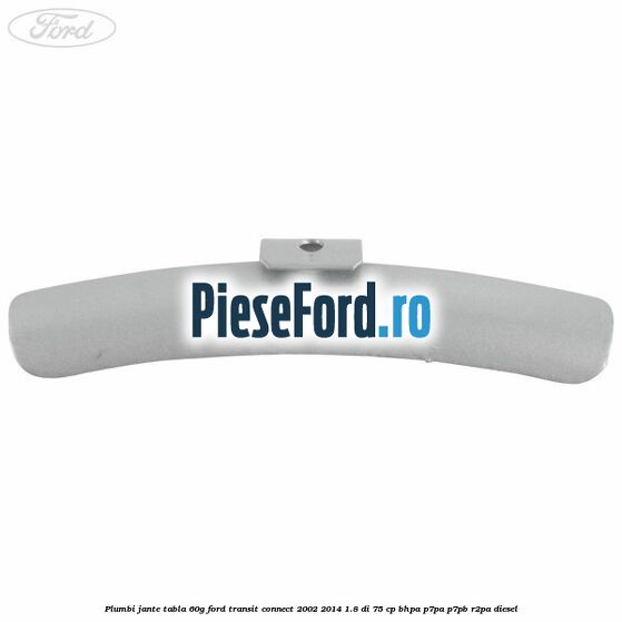 Plumbi jante tabla, 60g Ford Transit Connect 2002-2014 1.8 Di 75 cp BHPA, P7PA, P7PB, R2PA diesel