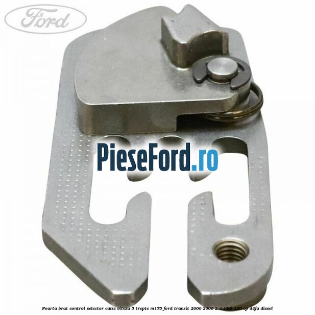 Poarta brat control selector cutie viteza 5 trepte MT75 Ford Transit 2000-2006 2.4 TDdi 120 cp D4FA diesel