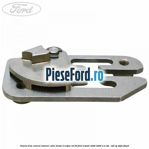 Poarta brat control selector cutie viteza 5 trepte MT75 Ford Transit 2000-2006 2.4 TDE  125 cp DOFA diesel