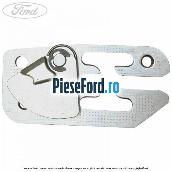 Poarta brat control selector cutie viteza 5 trepte MT75 Ford Transit 2000-2006 2.4 TDE 115 cp FXFA diesel