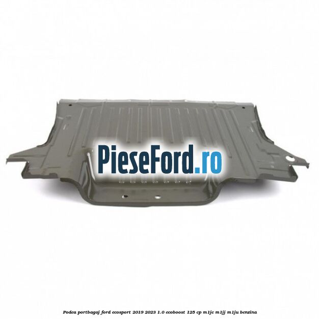 Podea portbagaj Ford EcoSport 2019-2023 1.0 EcoBoost 125 cp M1JC, M1JJ, M1JU benzina