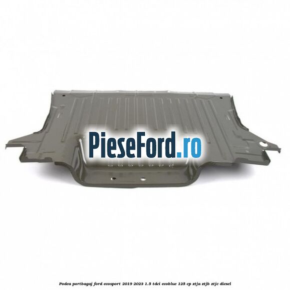 Podea portbagaj Ford EcoSport 2019-2023 1.5 TDCi EcoBlue 125 cp ZTJA, ZTJB, ZTJC diesel