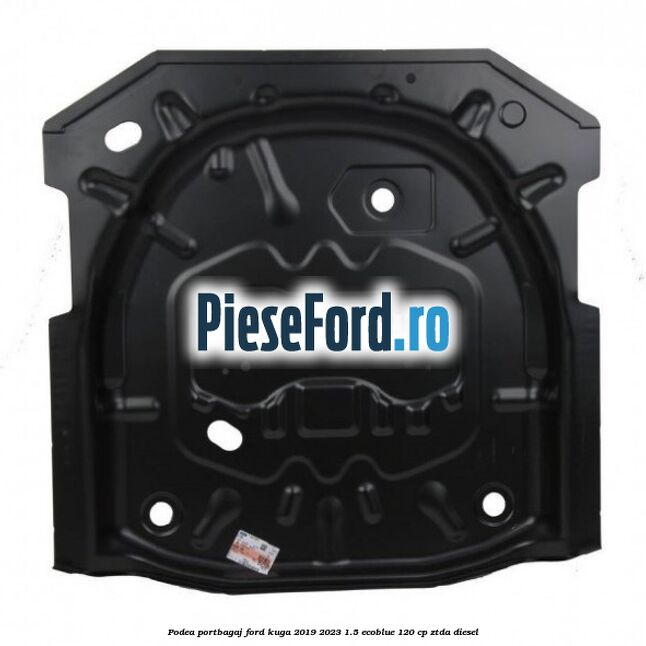 Podea portbagaj Ford Kuga 2019-2023 1.5 EcoBlue 120 cp ZTDA diesel