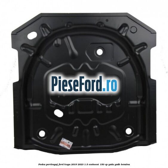 Podea portbagaj Ford Kuga 2019-2023 1.5 EcoBoost 150 cp YZDA, YZDB benzina