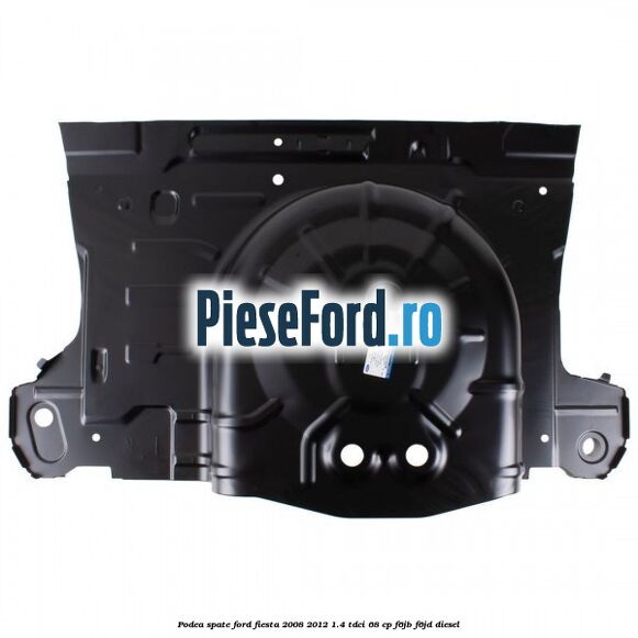 Podea spate Ford Fiesta 2008-2012 1.4 TDCi 68 cp F6JB, F6JD diesel