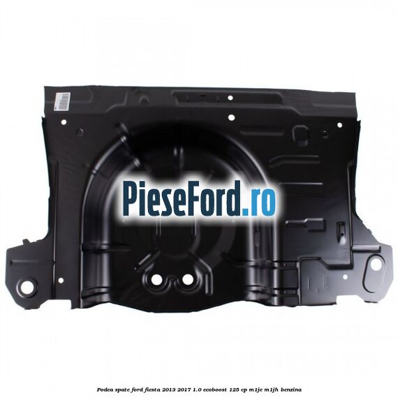 Podea spate Ford Fiesta 2013-2017 1.0 EcoBoost 125 cp M1JE, M1JH benzina