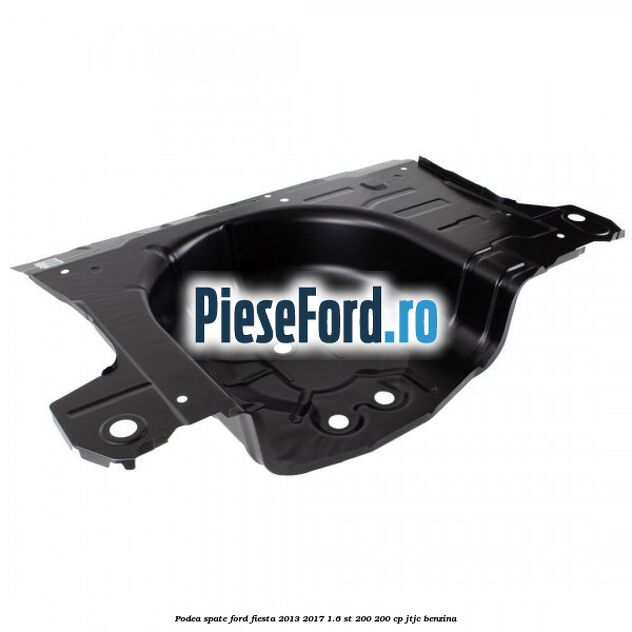 Podea spate Ford Fiesta 2013-2017 1.6 ST 200 200 cp JTJC benzina