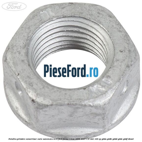 Poiulita prindere convertizor cutie automata M10 Ford Focus C-Max 2003-2007 1.6 TDCi 109 cp G8DA, G8DB, G8DD, G8DE, G8DF diesel
