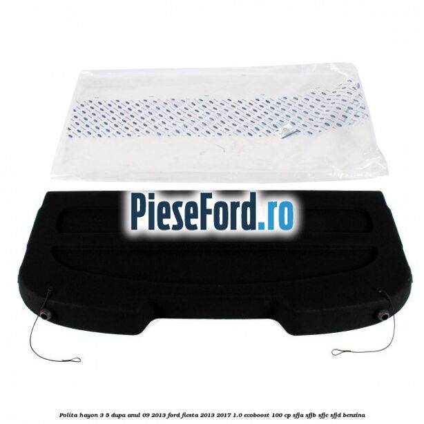 Polita hayon 3/5 dupa anul 09/2013 Ford Fiesta 2013-2017 1.0 EcoBoost 100 cp Polita hayon 3/5 dupa anul 09/2013 Ford Fiesta 2013-2017 1.0 EcoBoost 100 cp SFJA, SFJB, SFJC, SFJD benzina