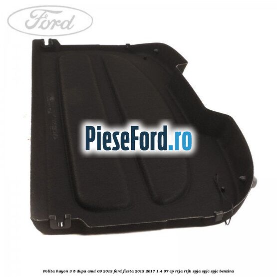 Polita hayon 3/5 dupa anul 09/2013 Ford Fiesta 2013-2017 1.4 97 cp RTJA, RTJB, SPJA, SPJC, SPJE benzina