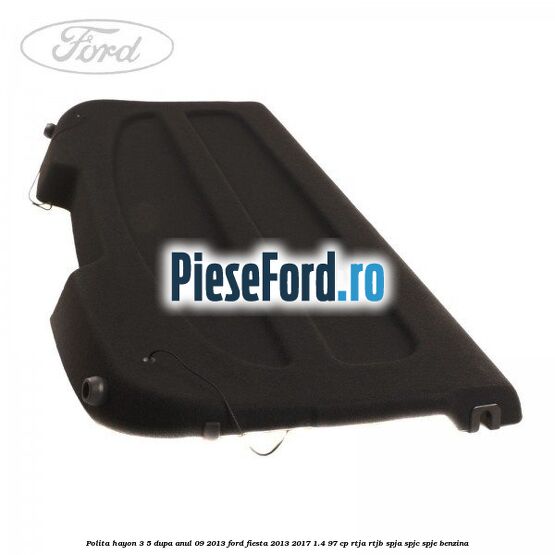 Polita hayon 3/5 dupa anul 09/2013 Ford Fiesta 2013-2017 1.4 97 cp RTJA, RTJB, SPJA, SPJC, SPJE benzina