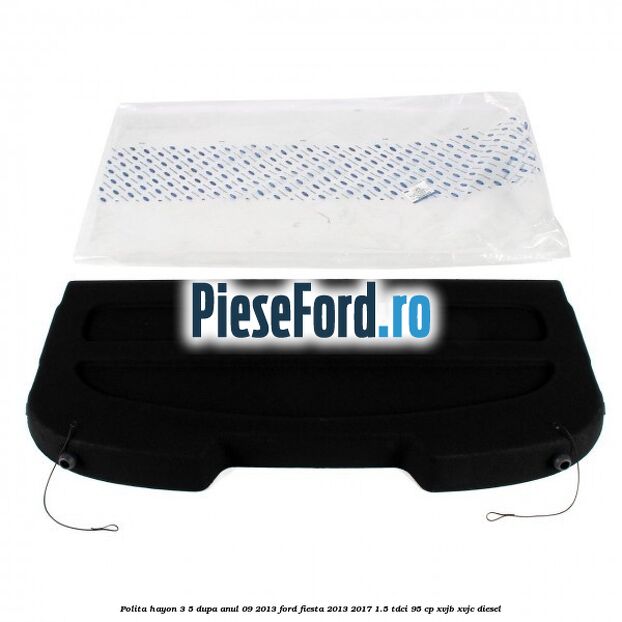 Polita hayon 3/5 dupa anul 09/2013 Ford Fiesta 2013-2017 1.5 TDCi 95 cp XVJB, XVJC diesel