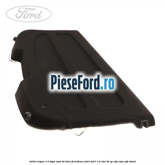 Polita hayon 3/5 dupa anul 09/2013 Ford Fiesta 2013-2017 1.6 TDCi 95 cp T3JA, TZJA, TZJB diesel