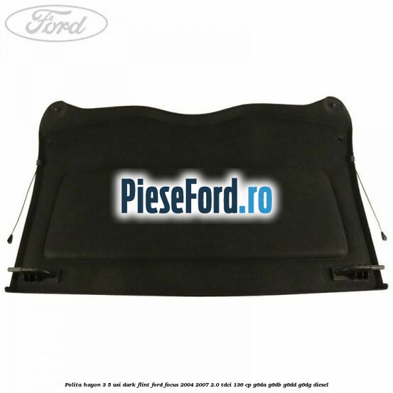 Polita hayon 3/5 usi dark flint Ford Focus 2004-2007 2.0 TDCi 136 cp G6DA, G6DB, G6DD, G6DG diesel