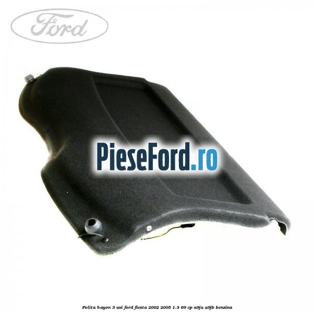 Polita hayon 3 usi Ford Fiesta 2002-2005 1.3 69 cp A9JA, A9JB benzina