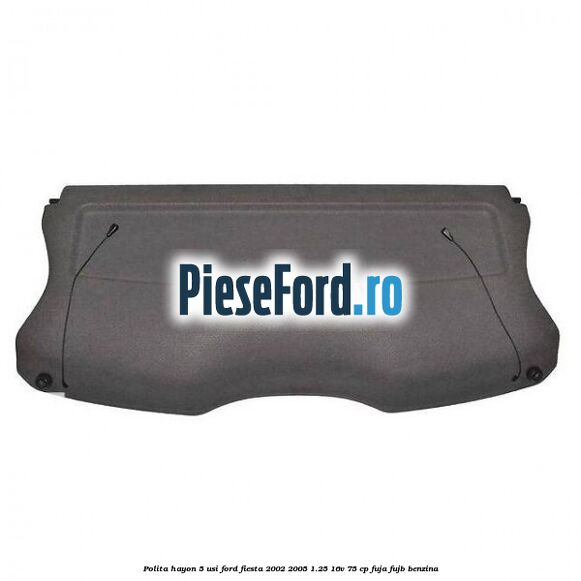 Polita hayon 5 usi Ford Fiesta 2002-2005 1.25 16V 75 cp Polita hayon 5 usi Ford Fiesta 2002-2005 1.25 16V 75 cp FUJA, FUJB benzina
