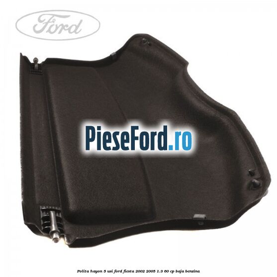 Polita hayon 5 usi Ford Fiesta 2002-2005 1.3 60 cp BAJA benzina