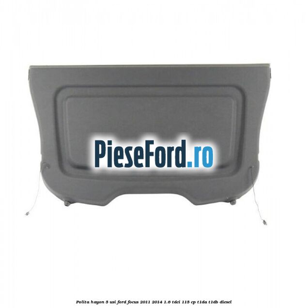 Polita hayon 5 usi Ford Focus 2011-2014 1.6 TDCi 115 cp T1DA, T1DB diesel