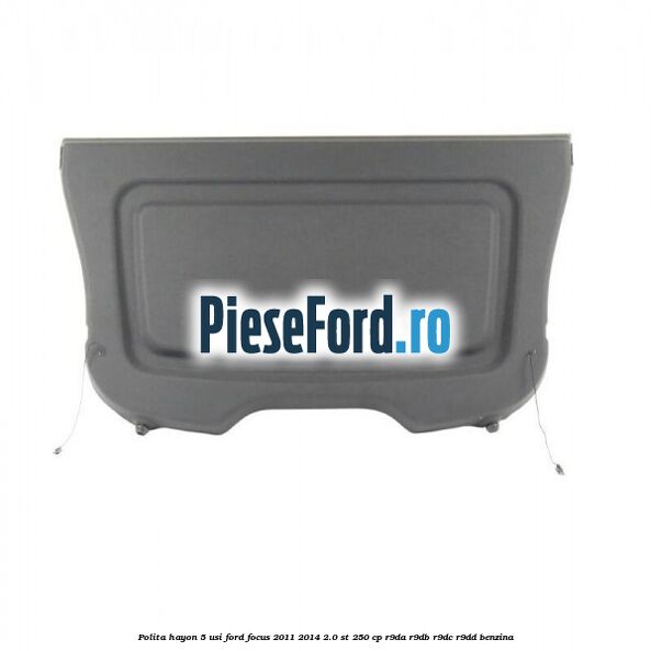Polita hayon 5 usi Ford Focus 2011-2014 2.0 ST 250 cp R9DA, R9DB, R9DC, R9DD benzina