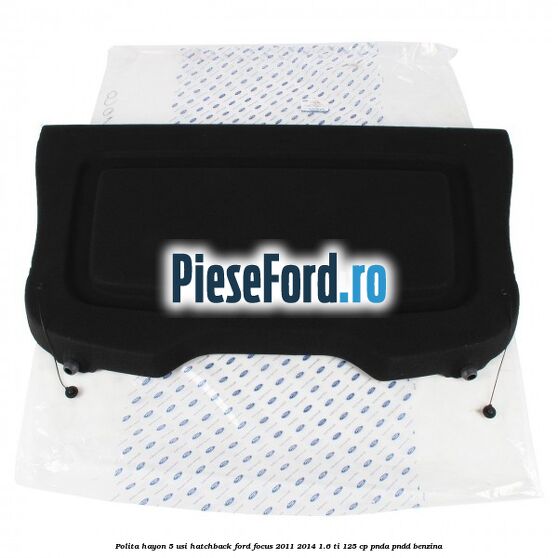 Polita hayon, 5 usi hatchback Ford Focus 2011-2014 1.6 Ti 125 cp Polita hayon, 5 usi hatchback Ford Focus 2011-2014 1.6 Ti 125 cp PNDA, PNDD benzina