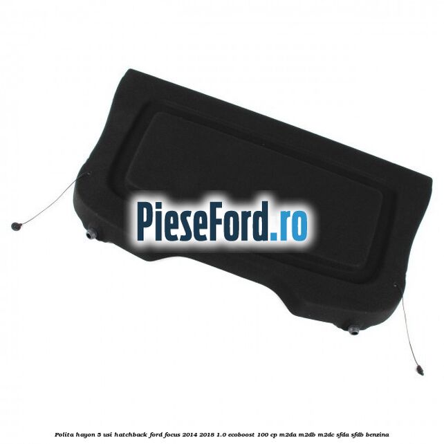 Polita hayon, 5 usi hatchback Ford Focus 2014-2018 1.0 EcoBoost 100 cp M2DA, M2DB, M2DC, SFDA, SFDB benzina