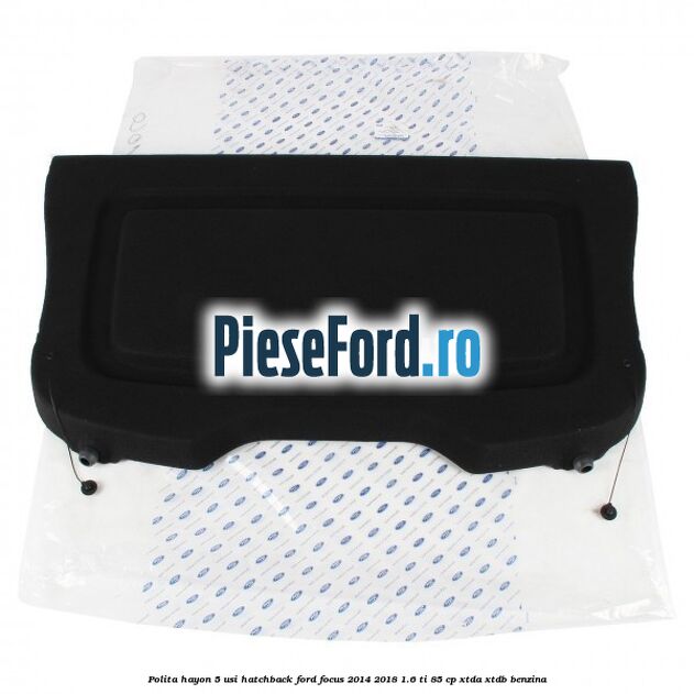 Polita hayon, 5 usi hatchback Ford Focus 2014-2018 1.6 Ti 85 cp Polita hayon, 5 usi hatchback Ford Focus 2014-2018 1.6 Ti 85 cp XTDA, XTDB benzina