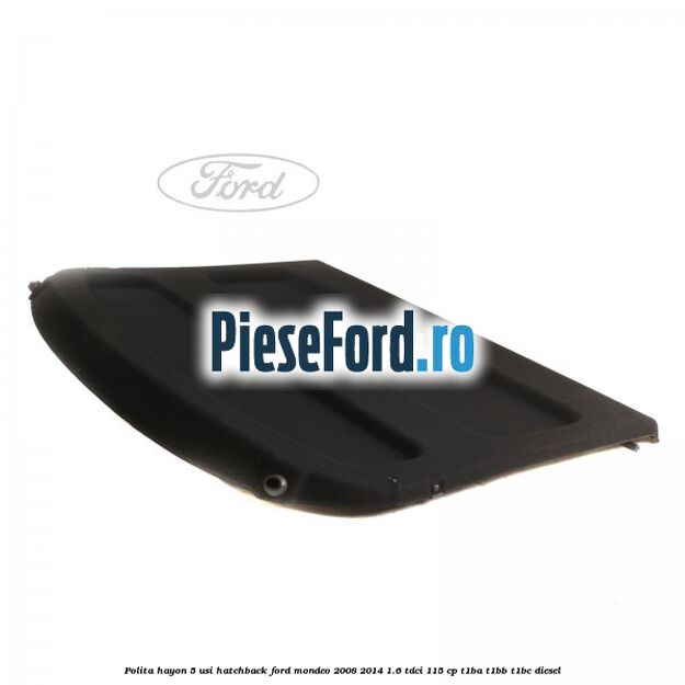 Polita hayon, 5 usi hatchback Ford Mondeo 2008-2014 1.6 TDCi 115 cp T1BA, T1BB, T1BC diesel