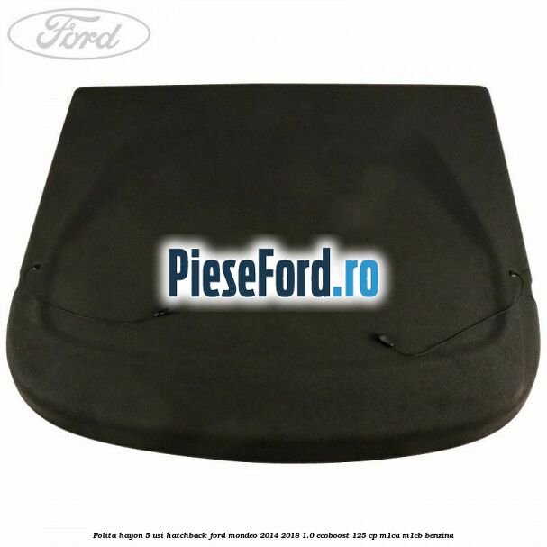 Polita hayon 5 usi hatchback Ford Mondeo 2014-2018 1.0 EcoBoost 125 cp M1CA, M1CB benzina