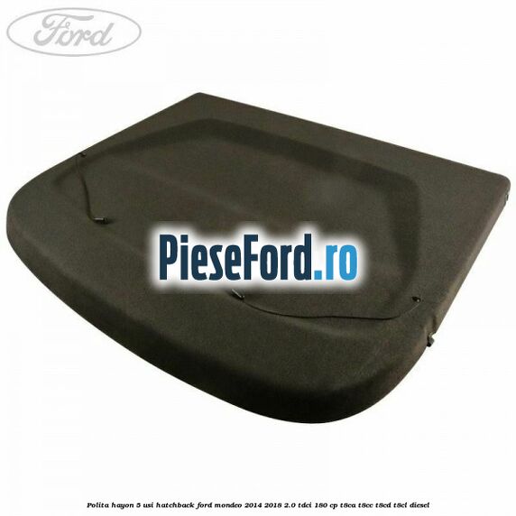 Polita hayon 5 usi hatchback Ford Mondeo 2014-2018 2.0 TDCi 180 cp T8CA, T8CC, T8CD, T8CL diesel
