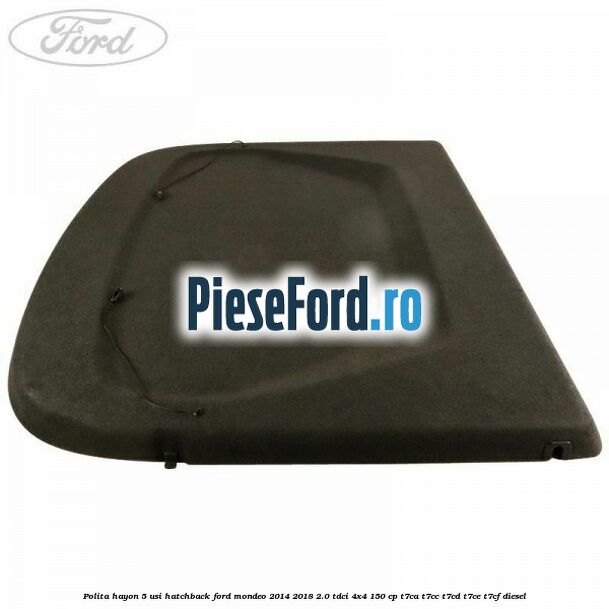 Polita hayon 5 usi hatchback Ford Mondeo 2014-2018 2.0 TDCi 4x4 150 cp T7CA, T7CC, T7CD, T7CE, T7CF diesel