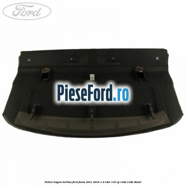 Polita hayon berlina Ford Focus 2011-2014 1.6 TDCi 115 cp T1DA, T1DB diesel