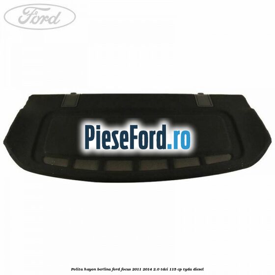 Polita hayon berlina Ford Focus 2011-2014 2.0 TDCi 115 cp TYDA diesel