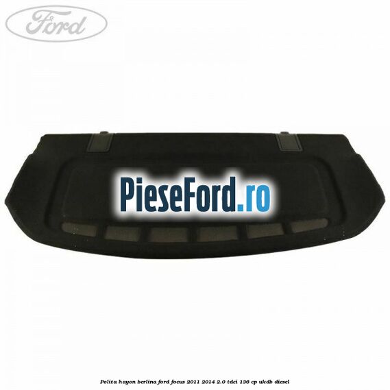 Polita hayon berlina Ford Focus 2011-2014 2.0 TDCi 136 cp UKDB diesel